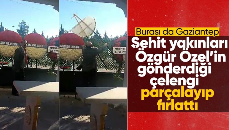 Gaziantep’te şehit yakınları, Özgür Özel’in gönderdiği çelengi parçaladı