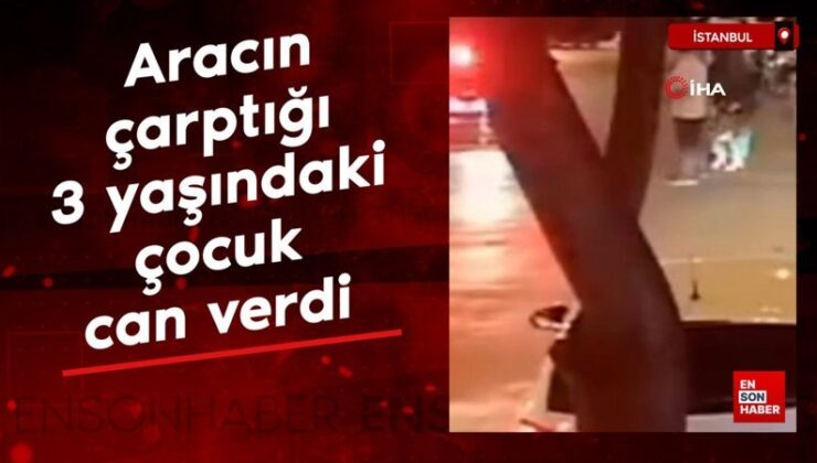Esenyurt’ta aracın çarptığı üç yaşındaki çocuk hayatını kaybetti