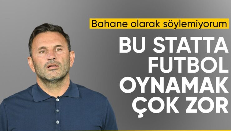 Okan Buruk: Mazeret değil fakat bu statta futbol oynanmaz