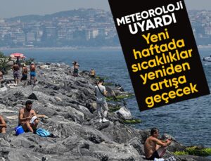 Pazartesiden itibaren hava sıcaklıkları tekrar artacak