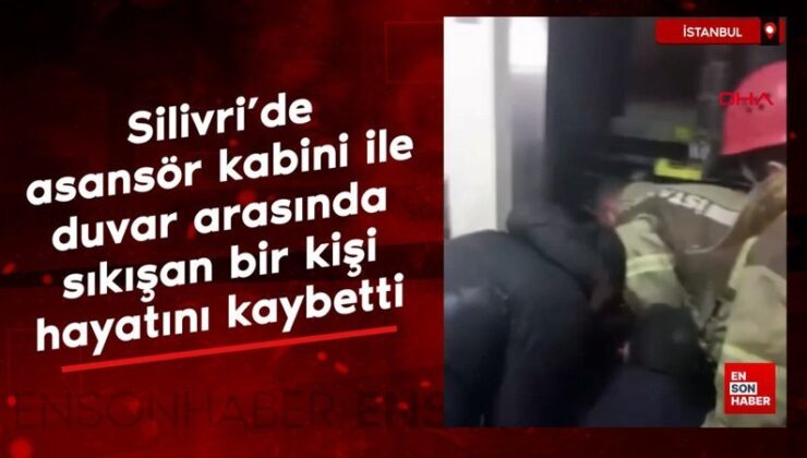 Silivri’de asansör kabini ile duvar ortasında sıkışan bir kişi hayatını kaybetti